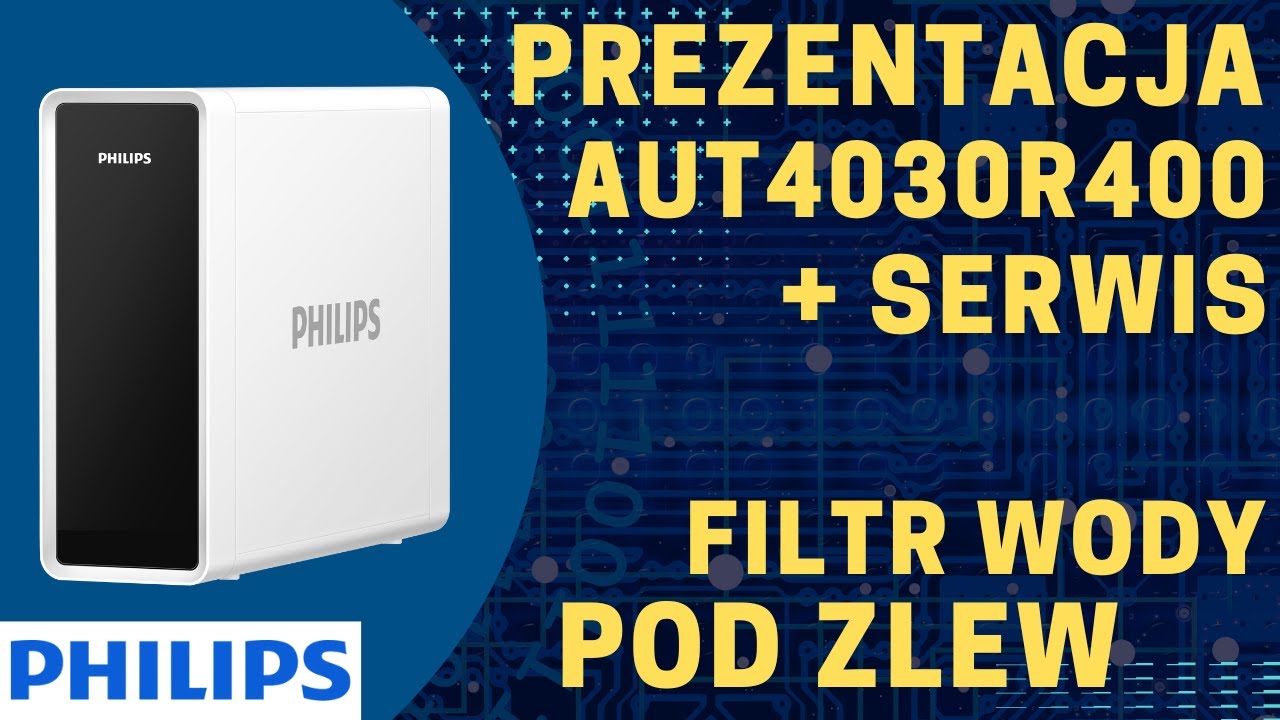 PHILIPS AUT4030R400 prezentacja filtra do wody AUT4030R400 wraz z obsługą i serwisowaniem.