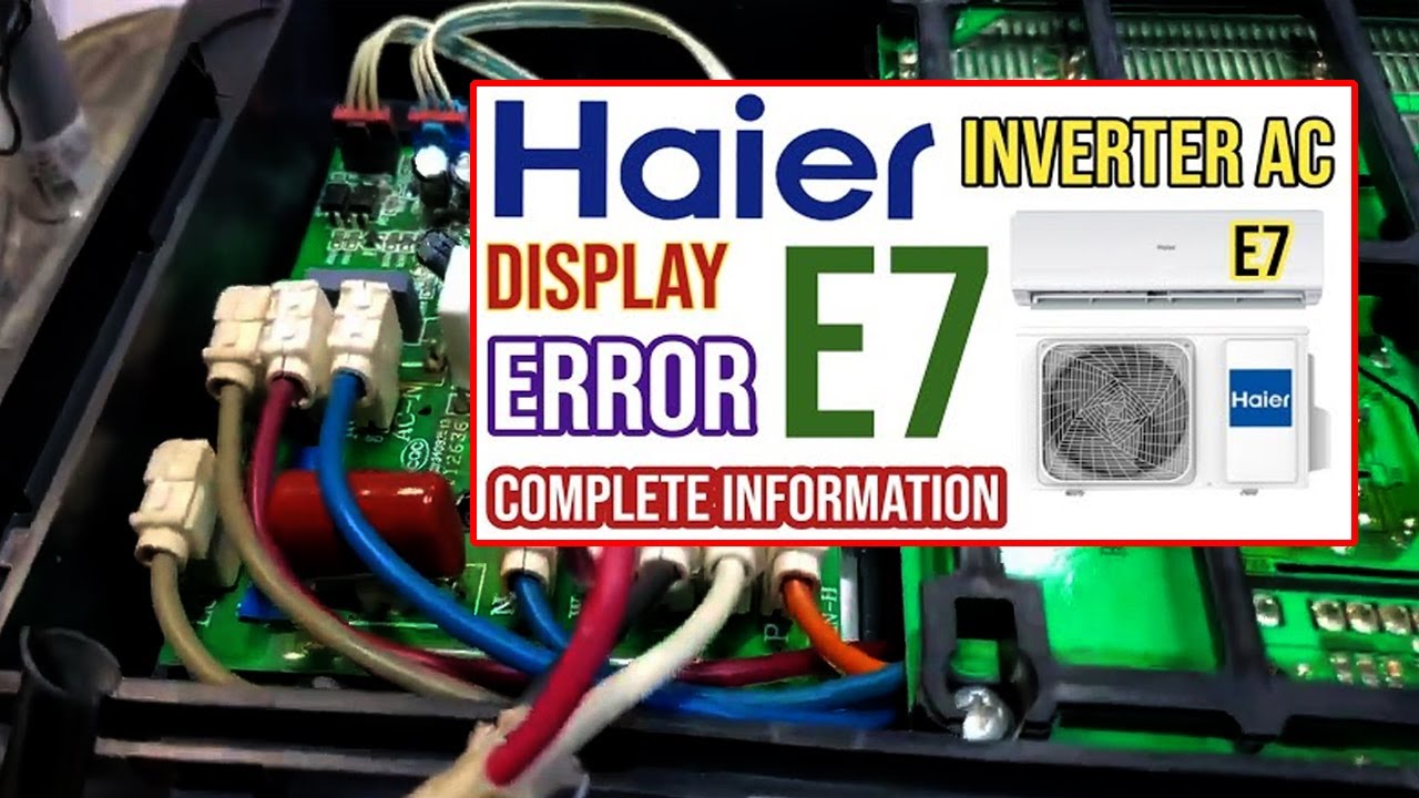 Haier Dc inverter Ac E7 Error Code