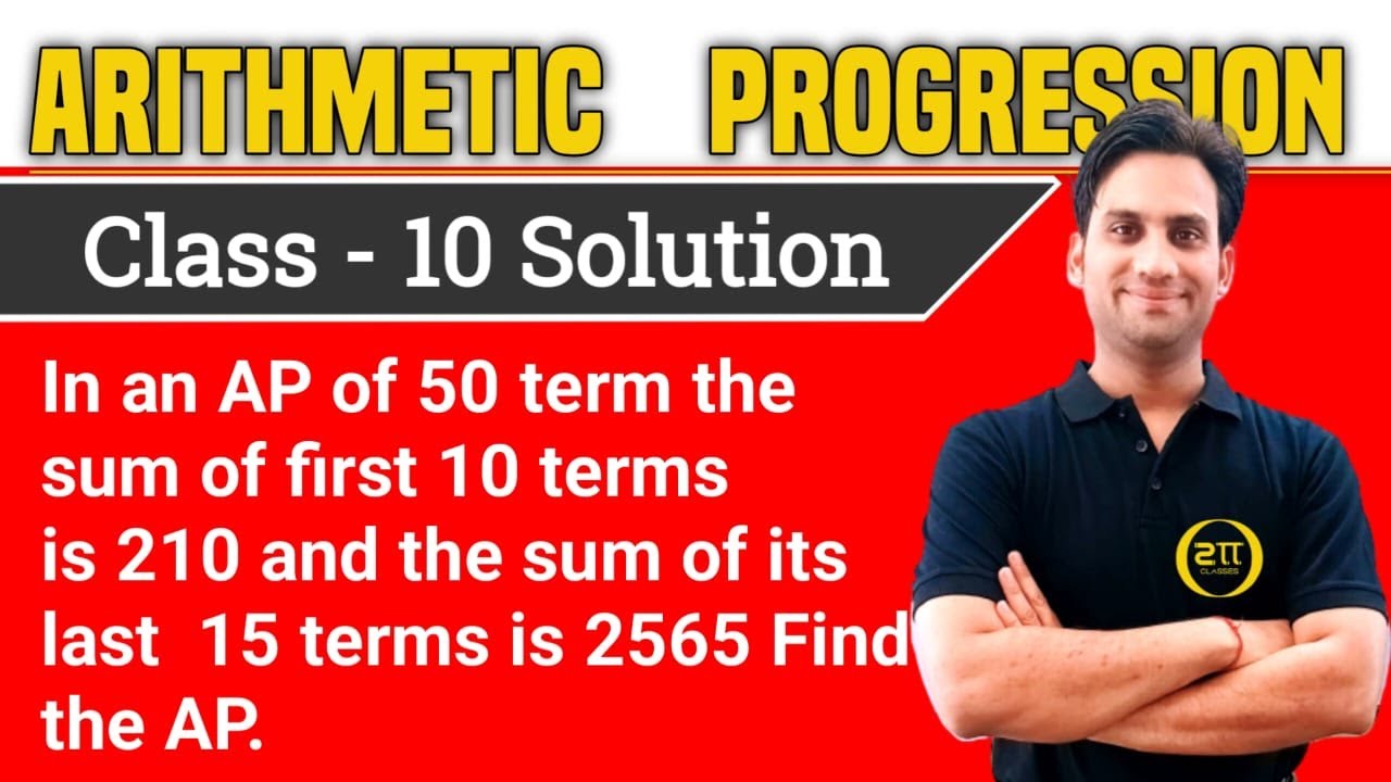 In an A.P. of 50 terms, the sum of the first 10 terms is 210 and the sum of its last 15 terms is 256
