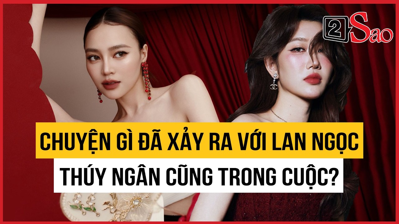 Chuyện gì đã xảy ra với Lan Ngọc, Thúy Ngân cũng trong cuộc? | TIN GIẢI TRÍ