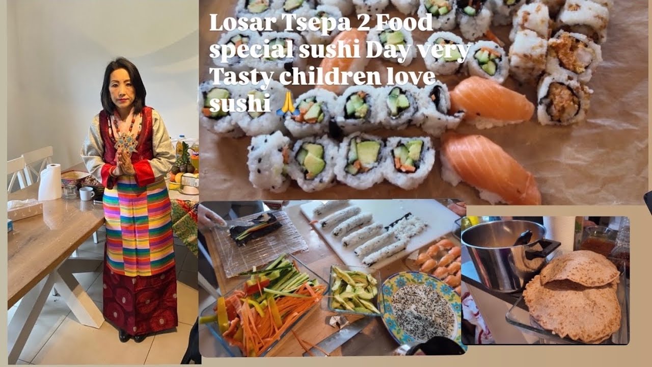 Losar Tsepa 2  special food sushi day children  favourite food Thanks you Tenpa and Familys 🙏❤️👍