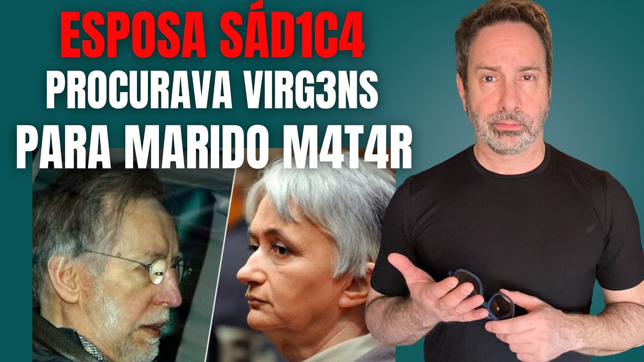 PROCURAVA VIRGENS PARA MARIDO DO MATAR - ESPOSA SÁDICA QUERIA CASA COM ESTUPRADOR