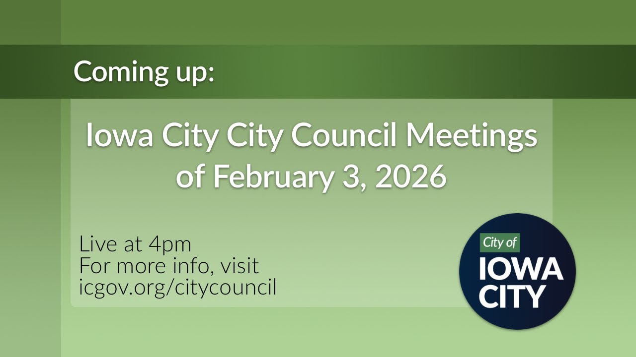 Iowa City City Council Meetings of February 3, 2026