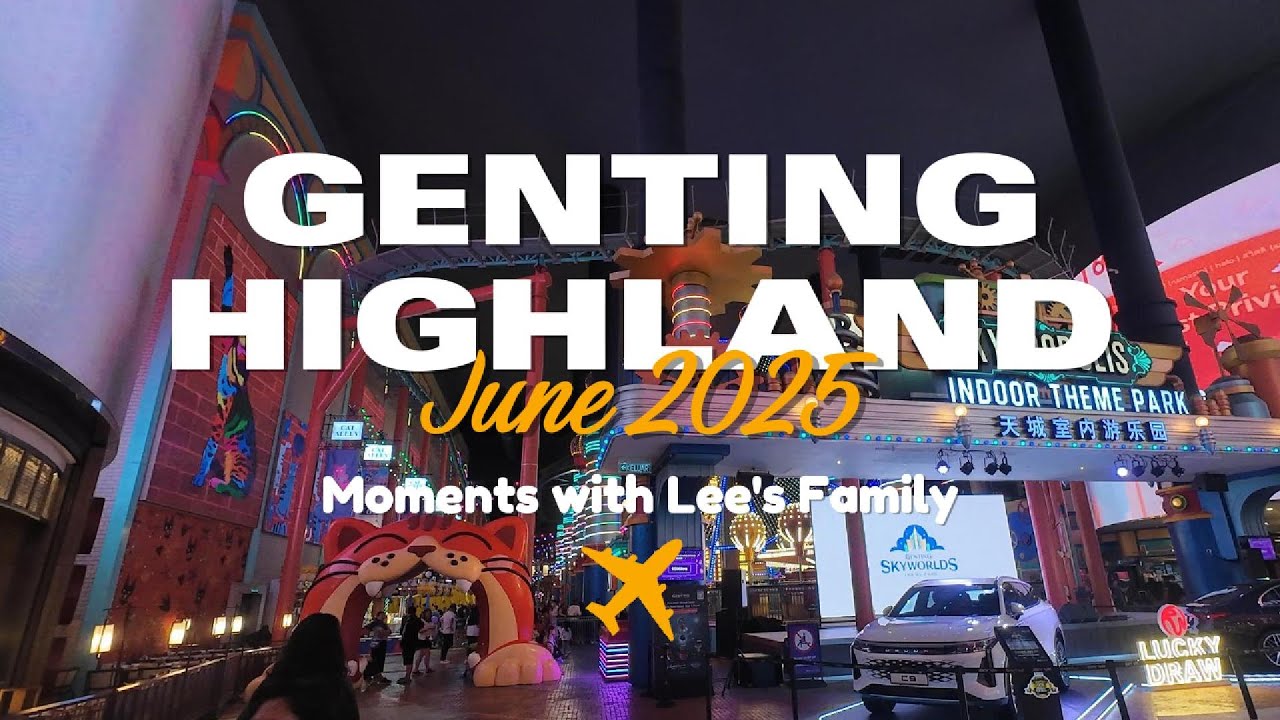 2025 June Genting Highland 云顶高原 2D1N Skytropolis Indoor Theme Park  天城室内游乐园 Scapes Hotel 全记小菜馆