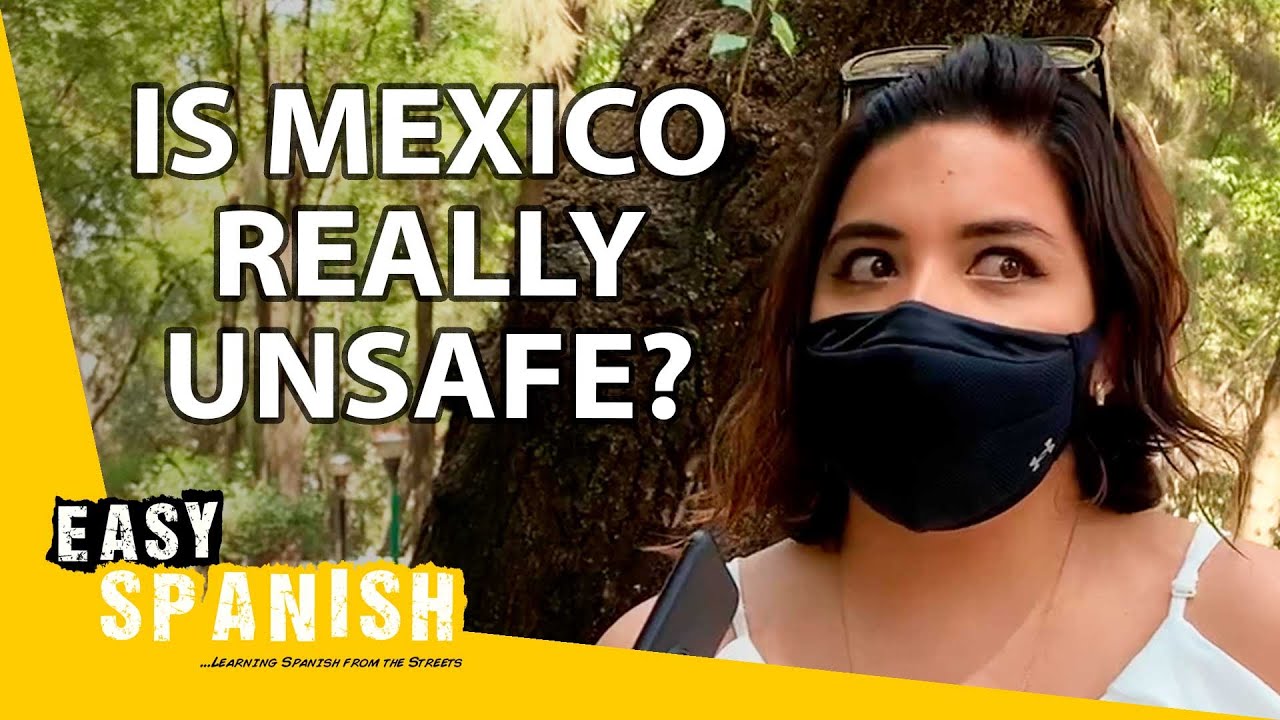 Is Mexico Really Unsafe? | Easy Spanish 228