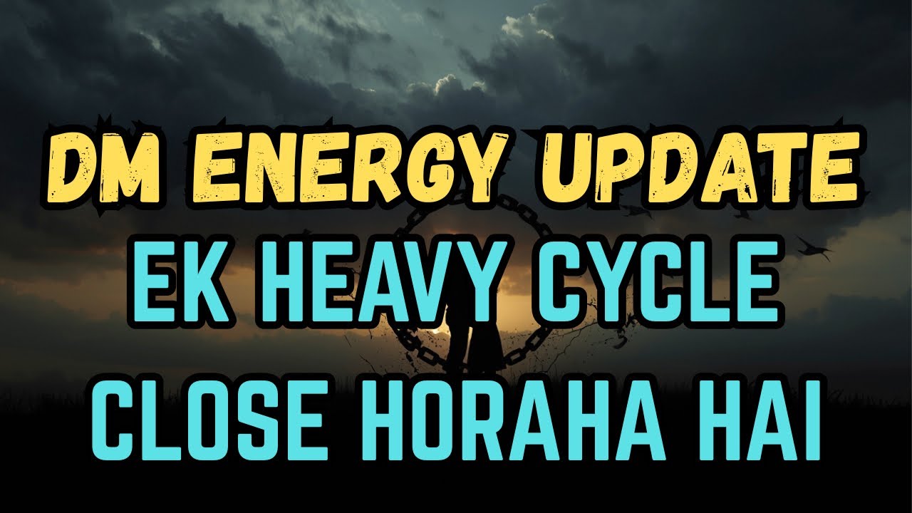 DM ENERGY UPDATE…. 🔥🔥 EK HEAVY CYCLE CLOSE HORAHA HAI