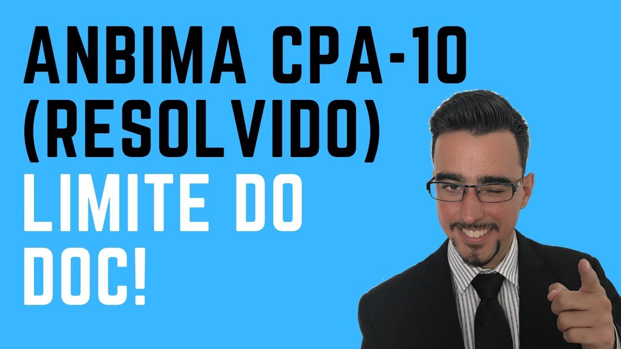 ANBIMA CPA 10 (Resolvido) Limite do DOC!