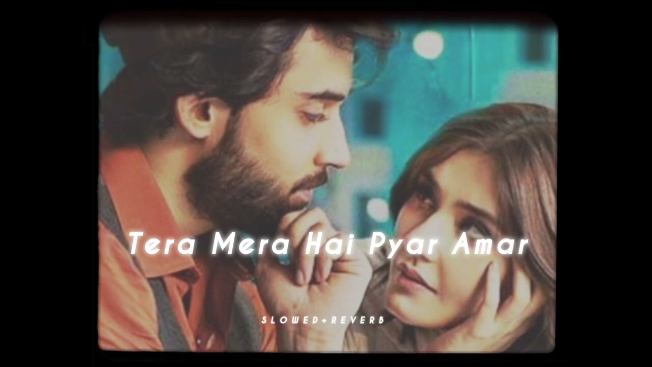 Tera Mera Hai Pyar Amar - [slowed+reverb] | @immu_editzz