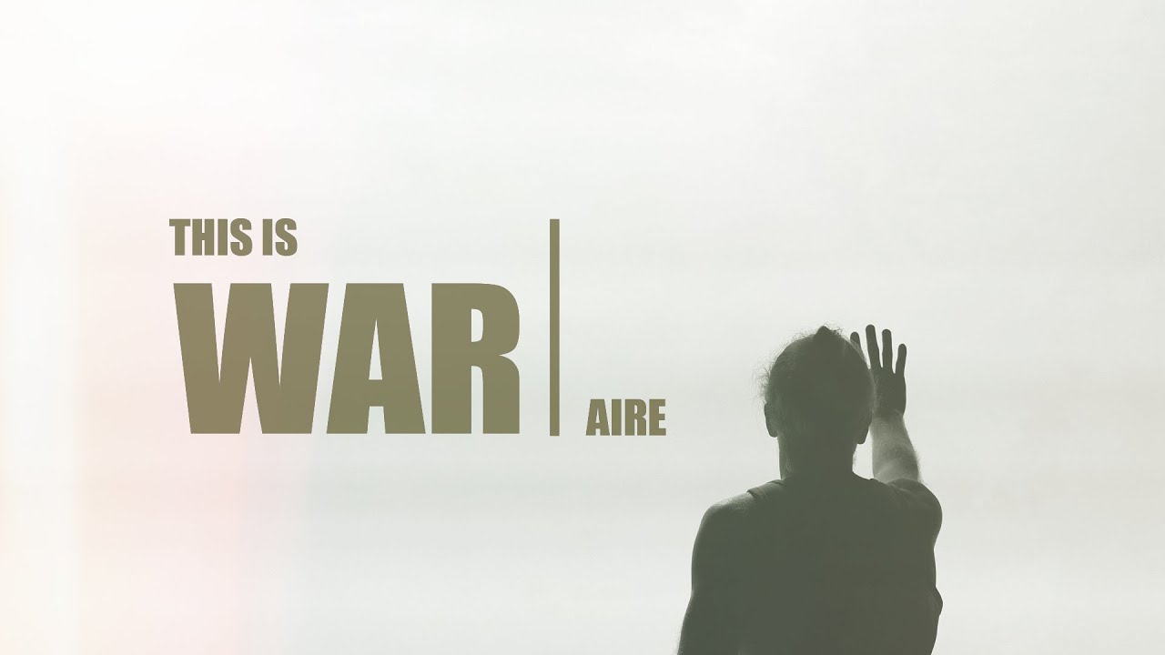 This Is War &ndash; AIRE (Official Video)
