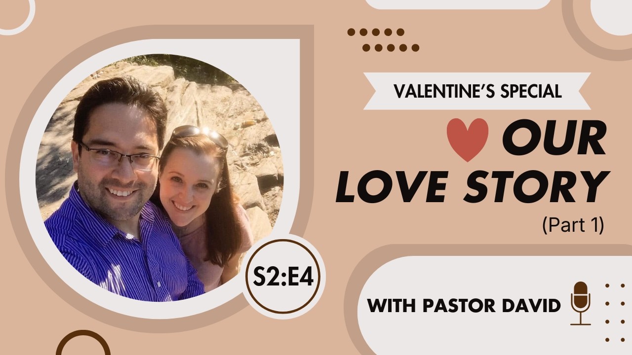 Valentine's Day Special: Our Love Story | with Pastor David (Part 1)