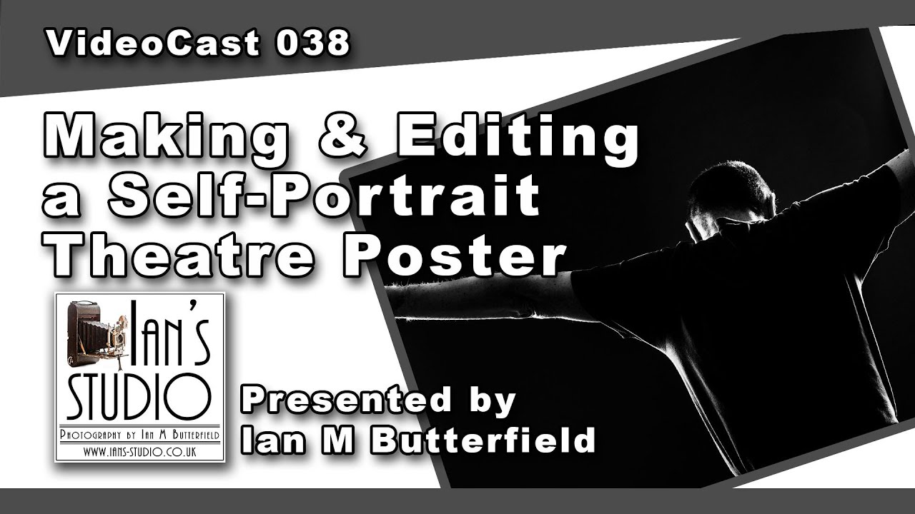 Making & Editing a Self-Portrait Theatre Poster [VideoCast 038]