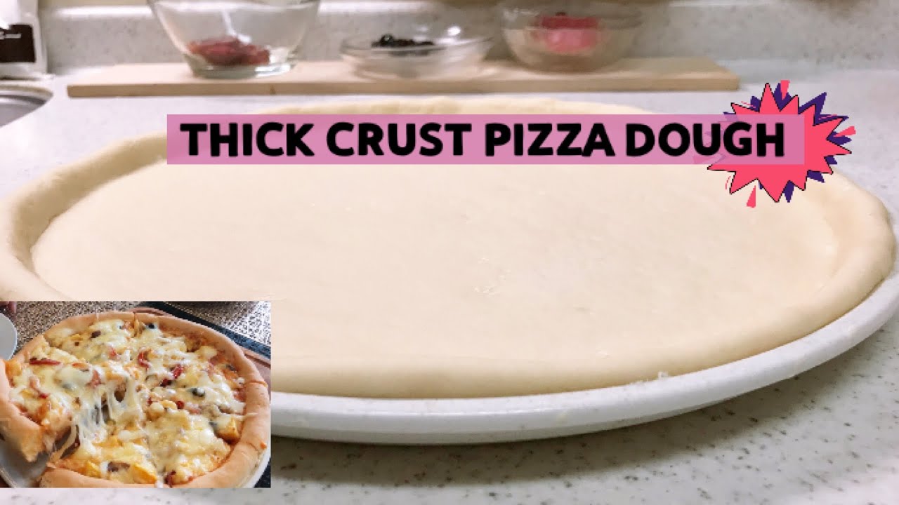 How to make pizza dough Thick crust Pizza dough