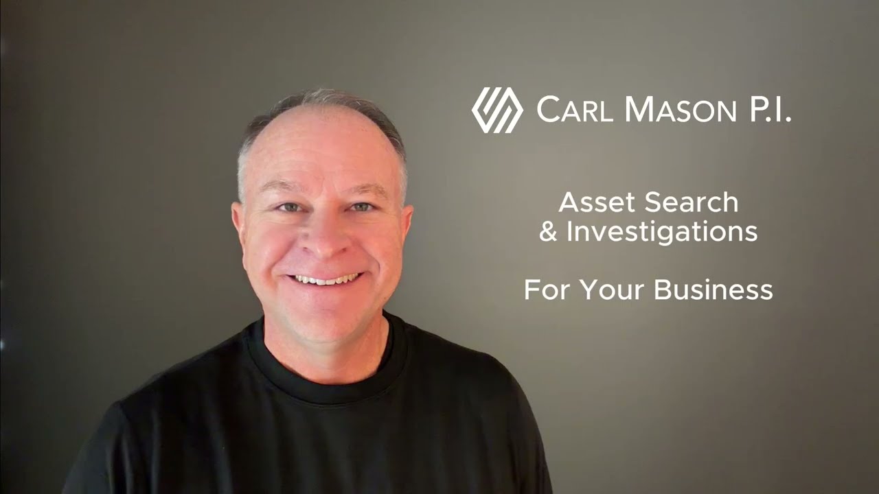Asset Search & Investigation for Business - Carl Mason P.I.