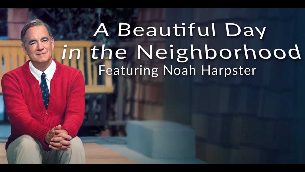 A Beautiful Day in the Neighborhood with Noah Harpster