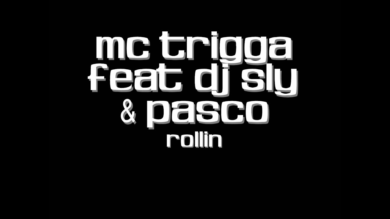 MC Trigga Feat DJ Sly & Pasco - Rollin [1080p - FULL]