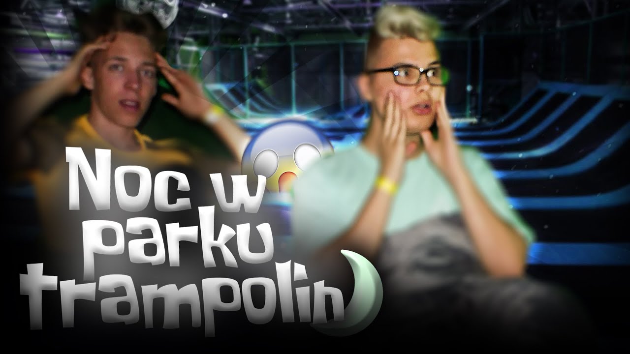 NOC W PARKU TRAMPOLIN!