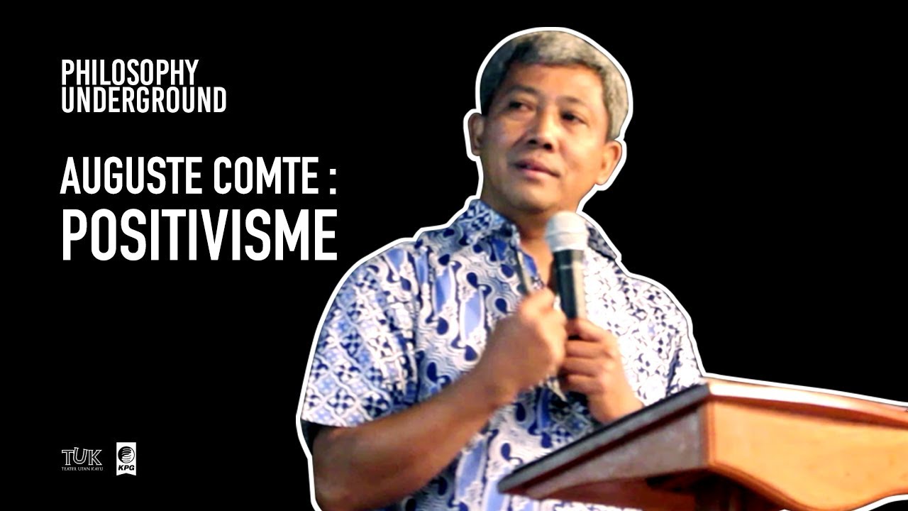 Positivisme Auguste Comte | Philosophy Underground 2019: Filsafat Ilmu