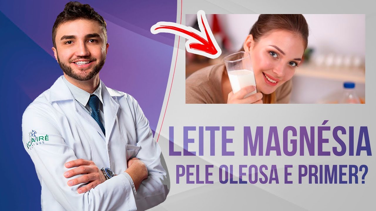 LEITE DE MAGN&Eacute;SIA PARA PELE, FUNCIONA? - PRIMER E COMBATE OLEOSIDADE? - Dr Lucas Fustinoni