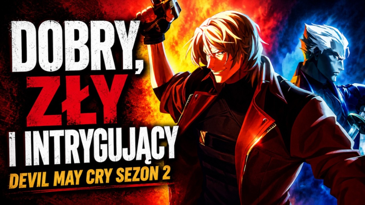 Dobry, Zły i...Intrygujący? Sł&oacute;w Kilka o Devil May Cry Sezonie 2 (2026)