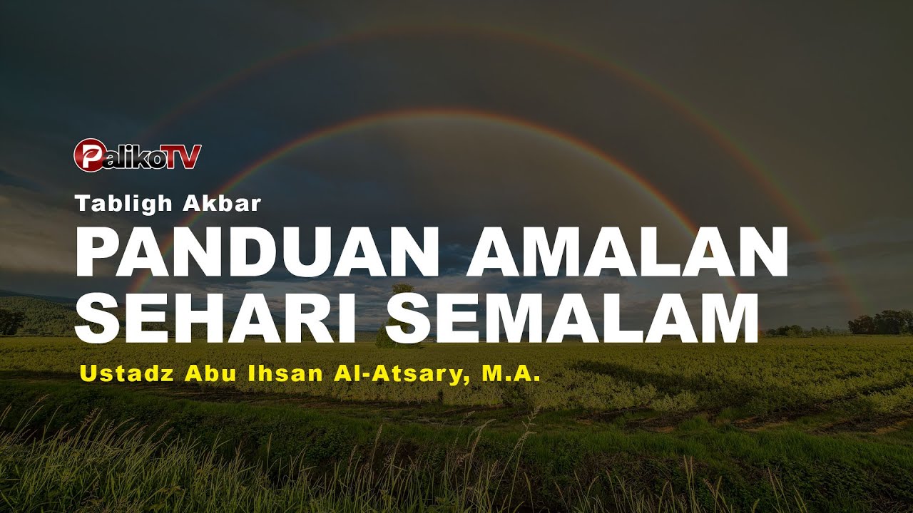 Tabligh Akbar | Panduan Amal Sehari Semalam | Ustadz Abu Ihsan Al-Atsary, M.A.