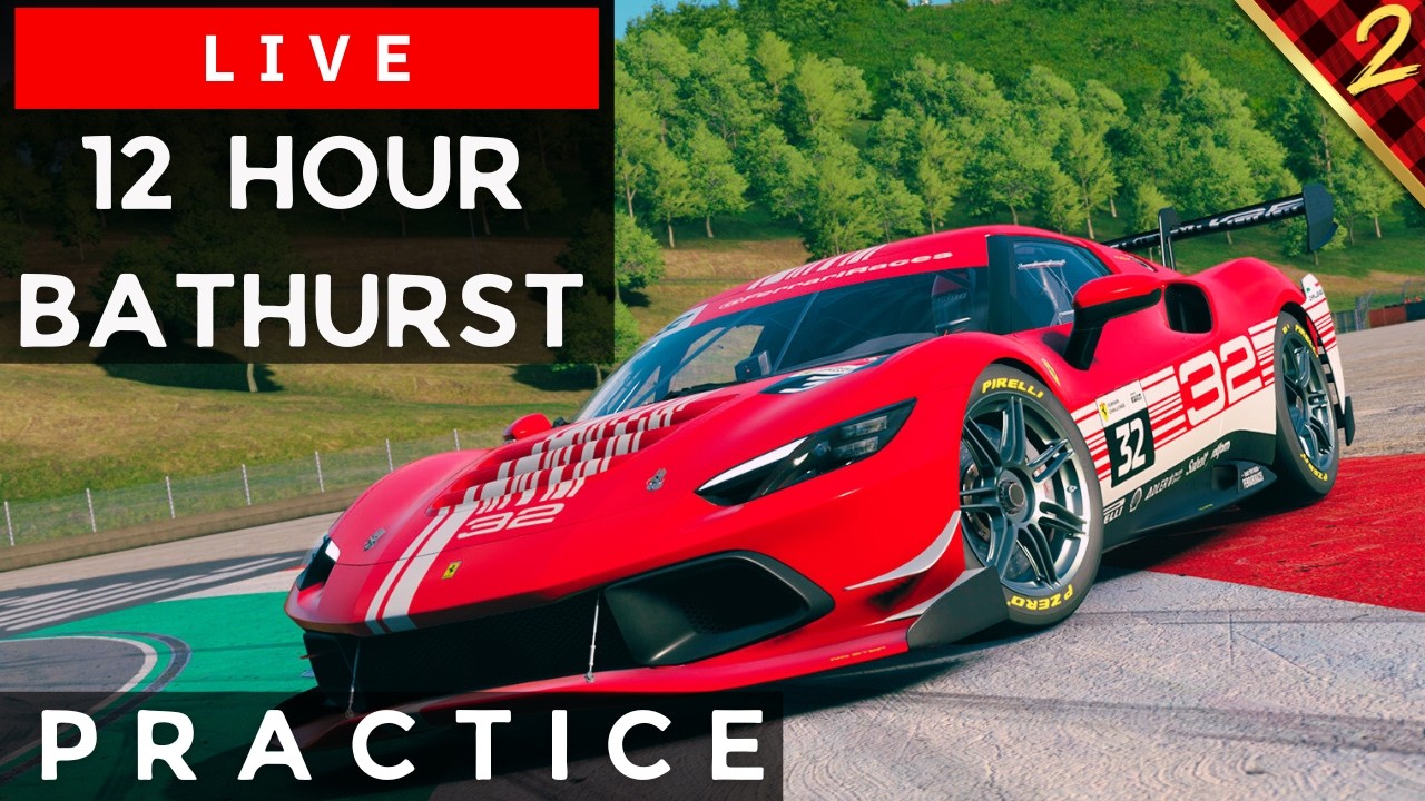 LIVE - 12 HOUR BATHURST PRACTICE