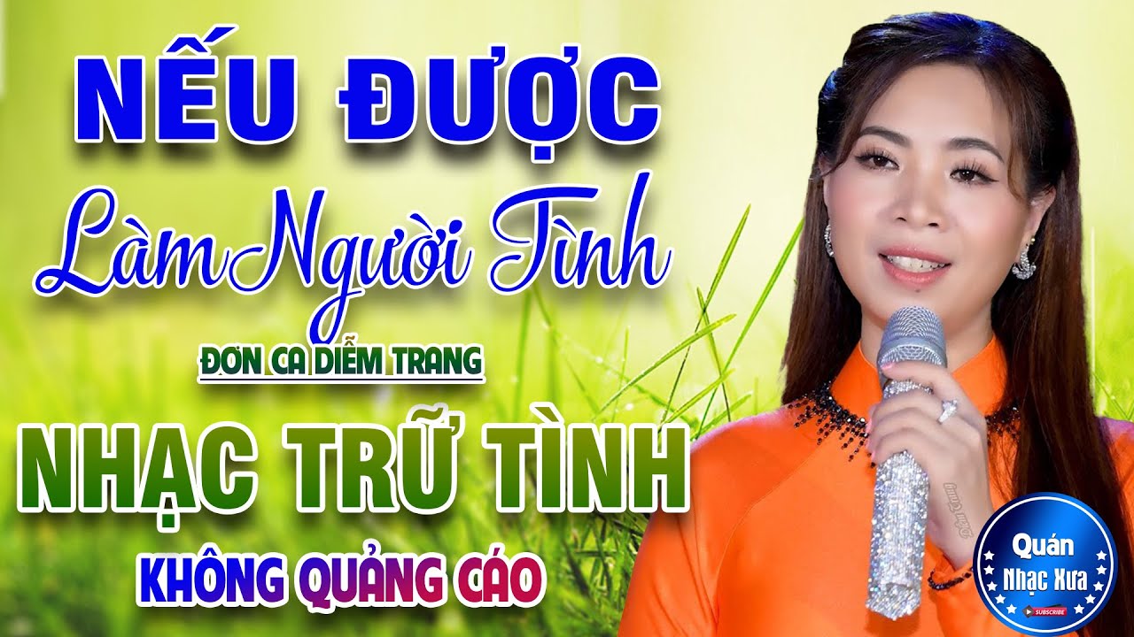 NẾU ĐƯỢC LÀM NGƯỜI TÌNH Đơn Ca DIỄM TRANG➤ Bolero Disco Gái Xinh KHÔNG QUẢNG CÁO Nghe ÊM TAI DỄ NGỦ