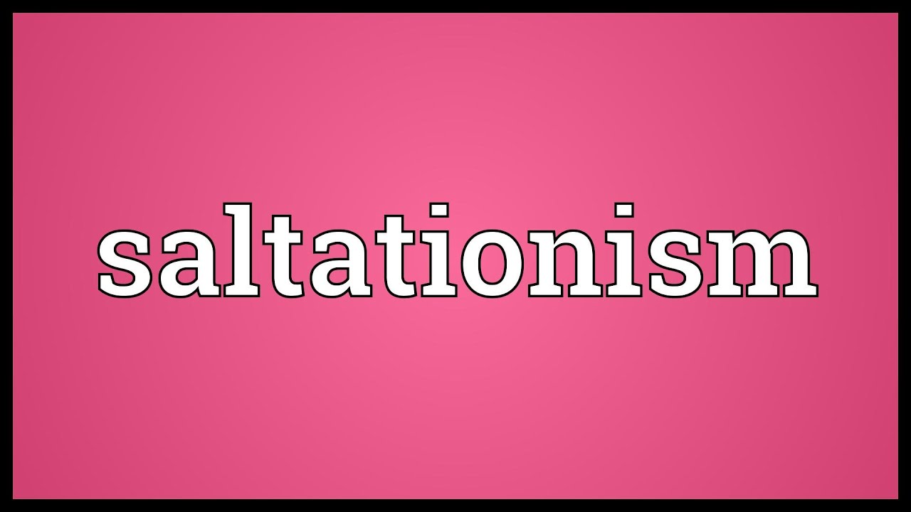 Saltationism Meaning