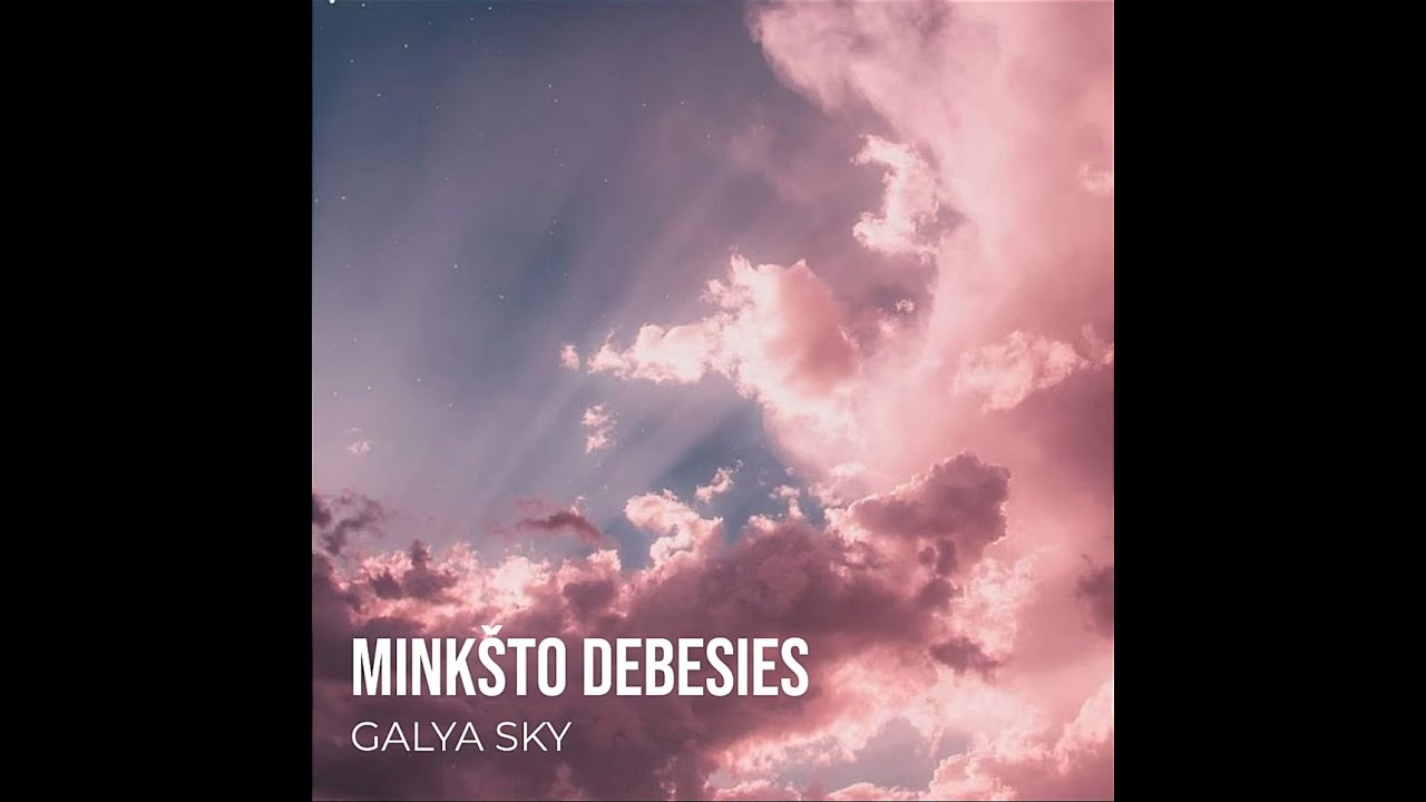 Galya Sky - Minkšto Debesies