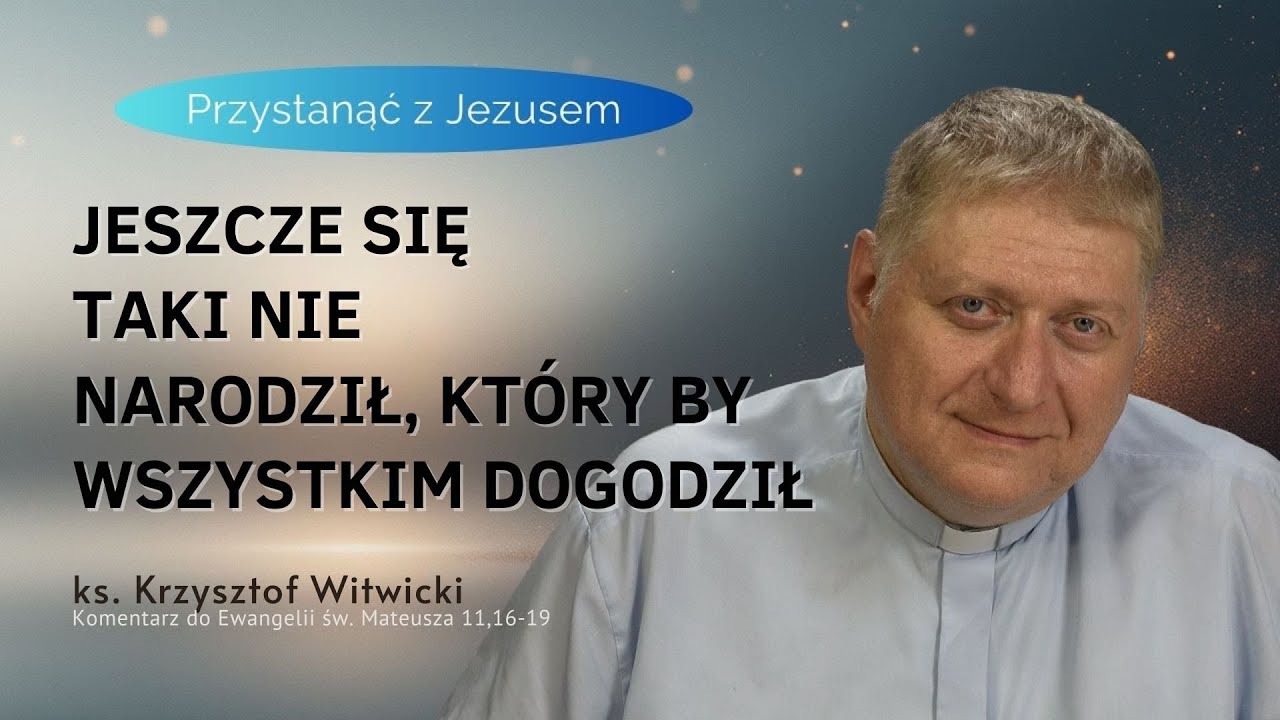 Jeszcze się taki nie urodził, który by wszystkim dogodził -  ks. Krzysztof Witwicki