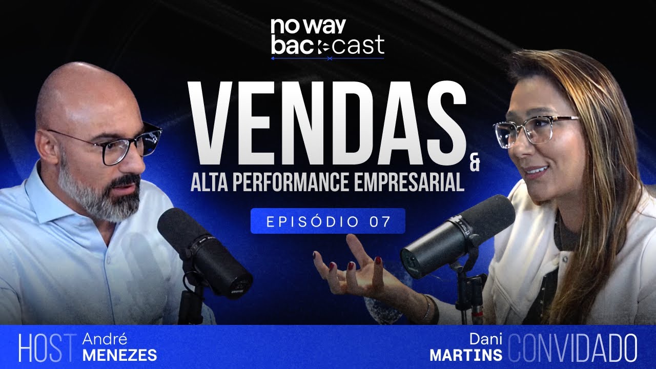 #NWBcast 07 &ndash; Dani Martins (Vendas & Alta Performance Empresarial)