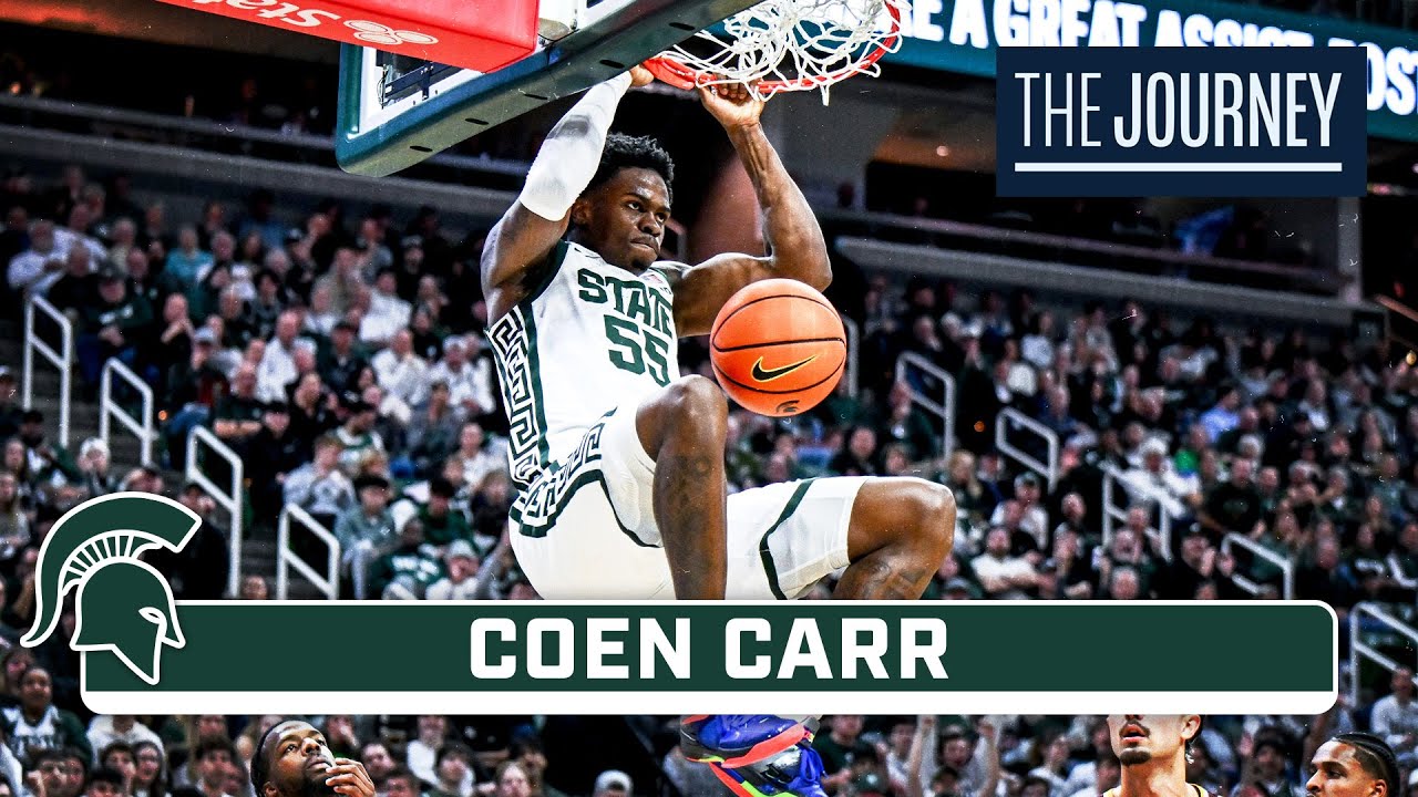 Coen Carr | Michigan State Basketball | The Journey