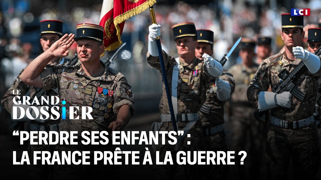 &ldquo;Perdre ses enfants&rdquo; : la France pr&ecirc;te &agrave; la guerre ?｜LCI