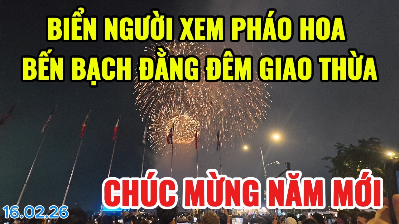 BIỂN NGƯỜI XEM PHÁO HOA BẾN BẠCH ĐẰNG ĐÊM GIAO THỪA | CHÚC MỪNG NĂM MỚI | PHÁO HOA TPHCM