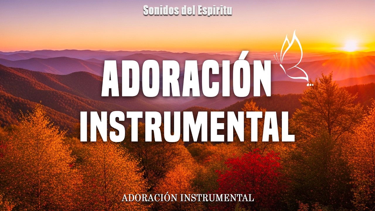 MÚSICA INSTRUMENTAL CRISTIANA / SIN ANUNCIOS INTERMEDIOS / ADORACIÓN INSTRUMENTAL