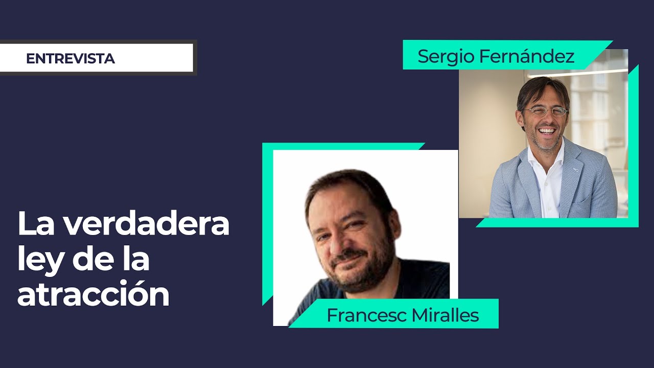 La verdadera ley de la atracción con Francesc Miralles y Alex Rovira⎮Sergio Fernández