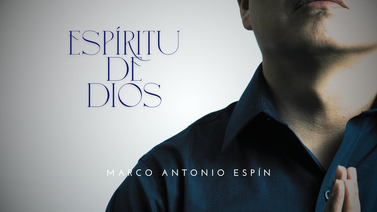 Canción al Espíritu Santo - ESPÍRITU DE DIOS - Marco Antonio Espín