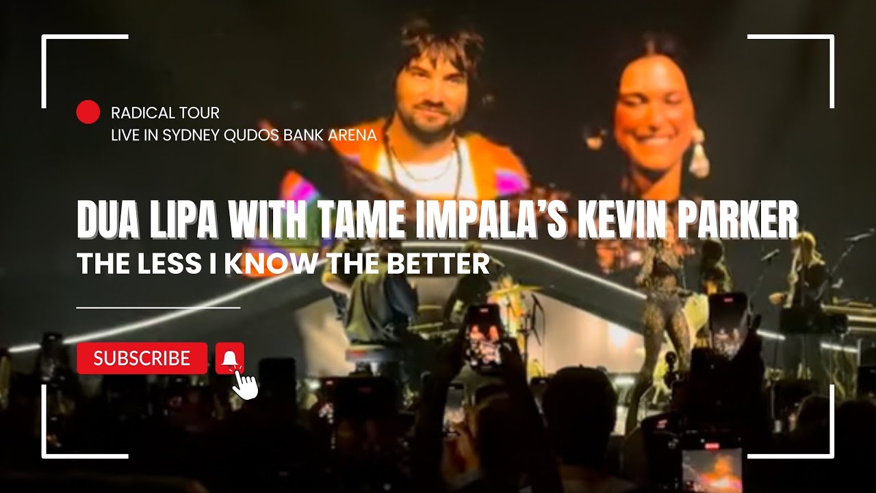 DUA LIPA & TAME IMPALA’S KEVIN PARKER “THE LESS I KNOW THE BETTER” | LIVE IN SYDNEY 28/03/25