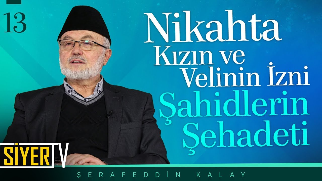 Nikahta Kızın ve Velinin İzni - Şahidlerin Şehadeti | Şerafeddin Kalay (13. Ders)
