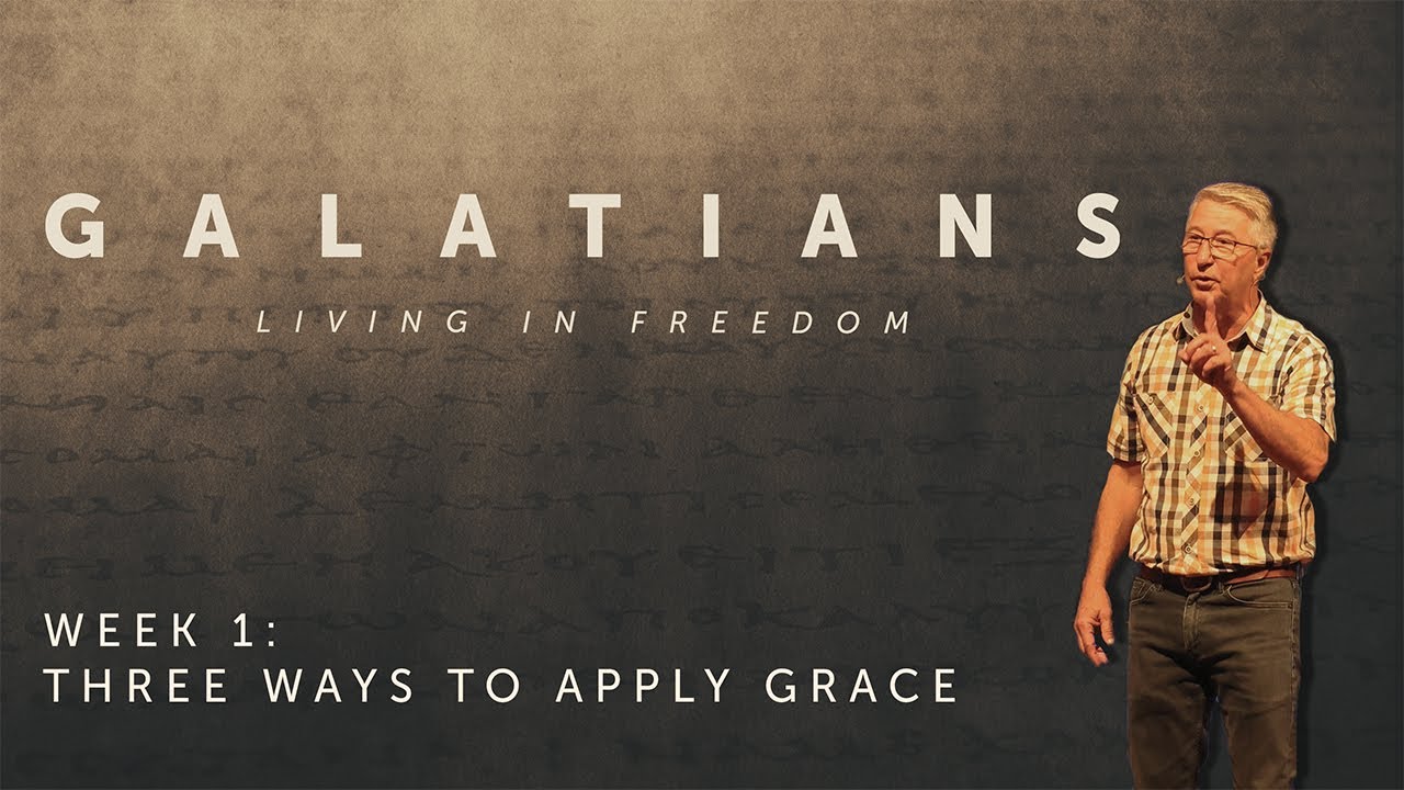 Galatians: Living in Freedom | Three Ways To Apply Grace | Phil Ortego
