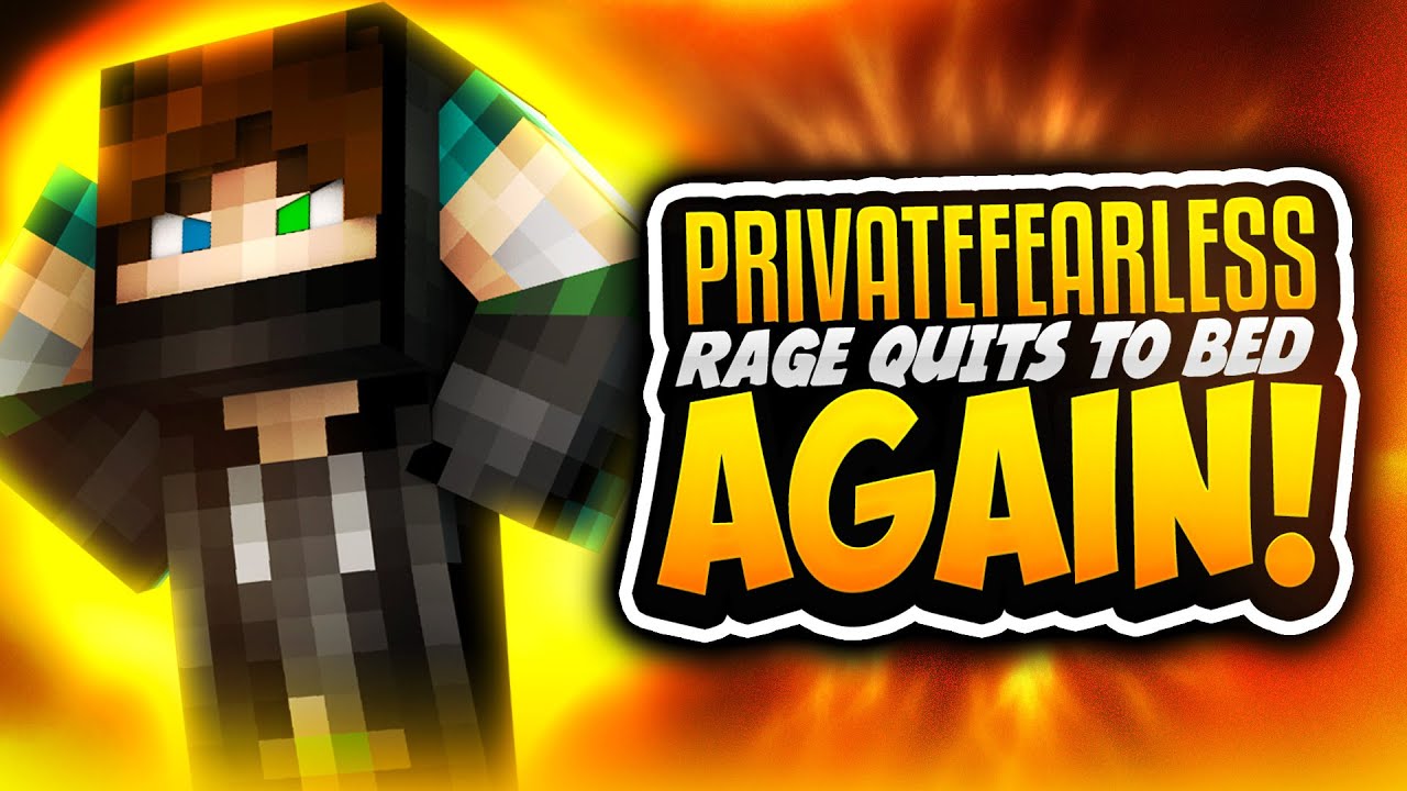PRIVATEFEARLESS RAGE QUITS TO BED... AGAIN!