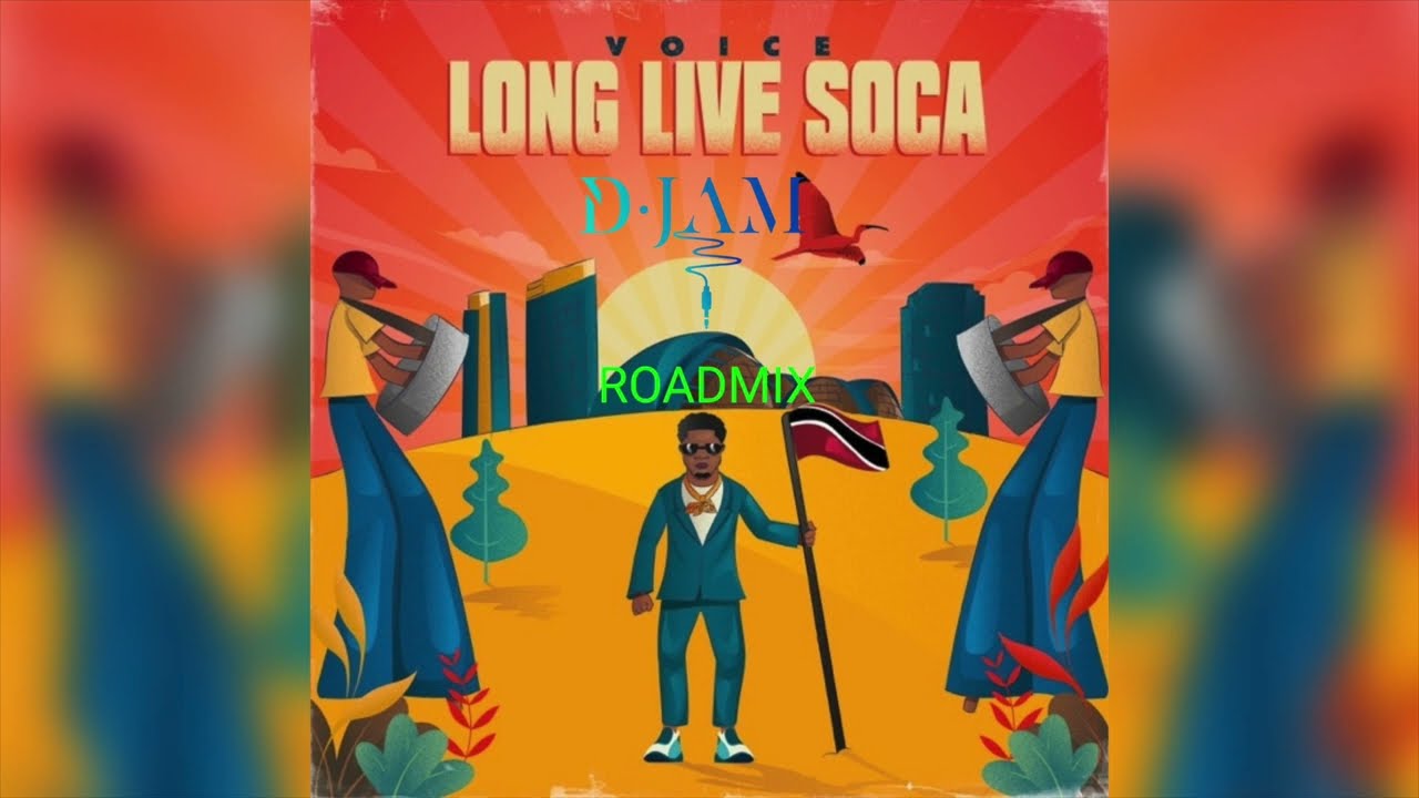 VOICE   LONG LIVE SOCA (D JAM ROADMIX)