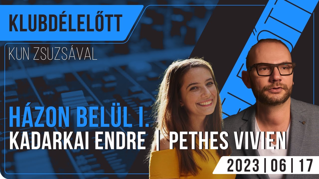 Klubdélelőtt - házon belül I. | Kadarkai Endre és Pethes Vivien (2023.06.17.)