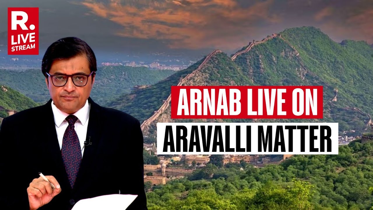 Aravalli Matter: Arnab LIVE On Supreme Court Judgement In Aravalli Case