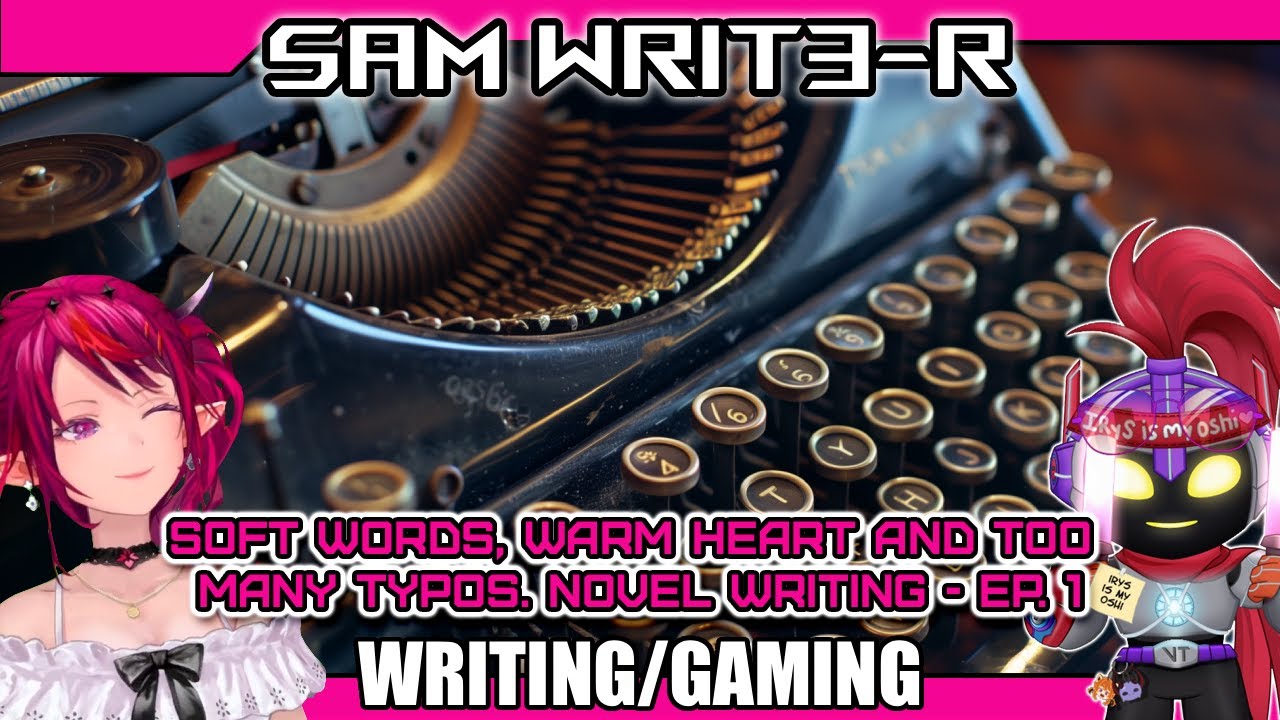 【NOVEL WRITING】EP.1 - Soft Words, Warm Heart, Too Many Typos. Writing about my favourite person!