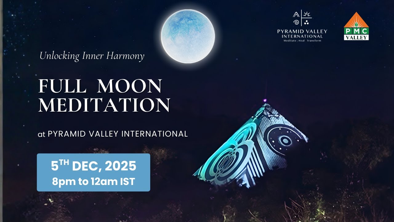 🔴LIVE Full Moon Meditation | Dec 5th, 8pm to 12am IST | Pyramid Valley International