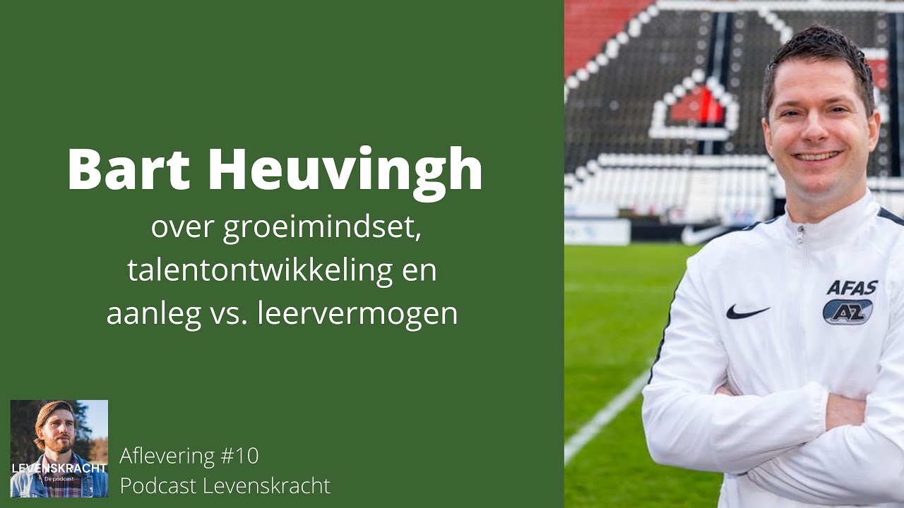 #10 Bart Heuvingh over groeimindset, talentontwikkeling en aanleg vs. leervermogen