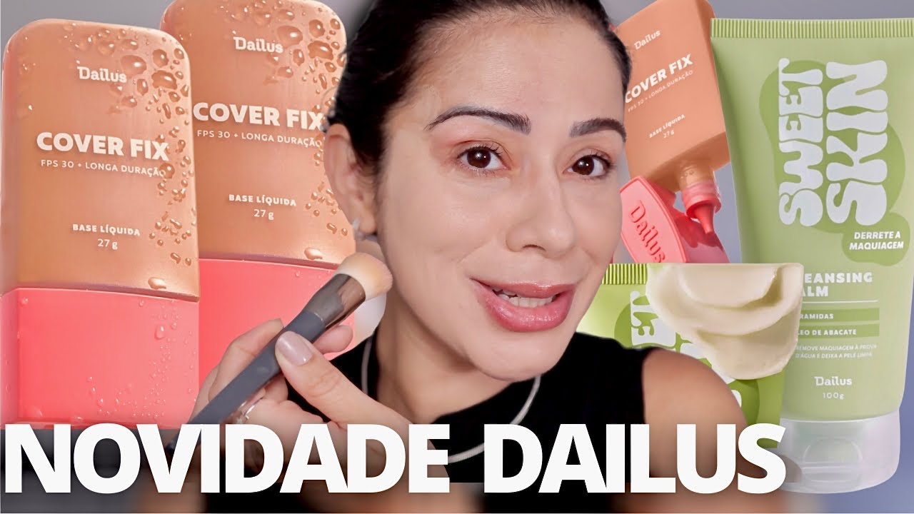 TESTEI DAILUS : BASE COVER FIX e CLEASING BALM , O QUE ESPERAR?
