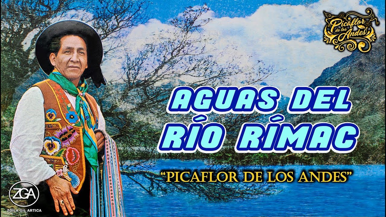 Picaflor de los Andes - AGUAS DEL RÍO RÍMAC