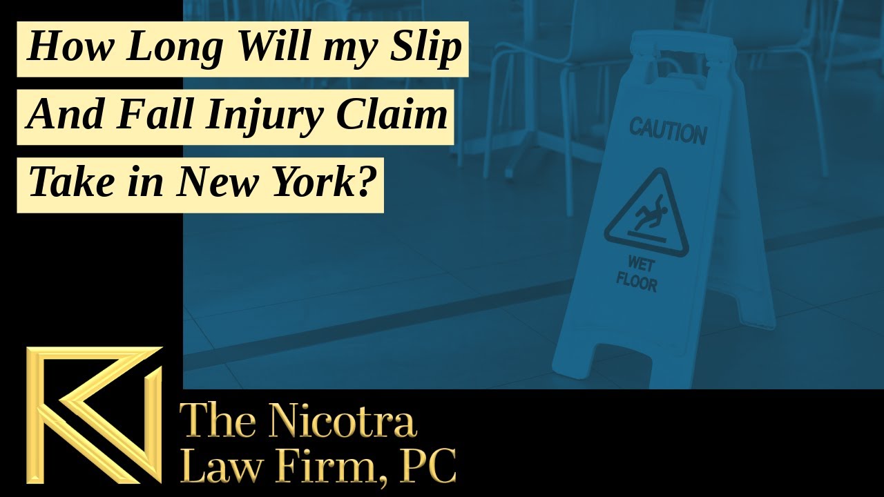 How Long Will my Slip And Fall Injury Claim Take in New York? | The Nicotra Law Firm, PC