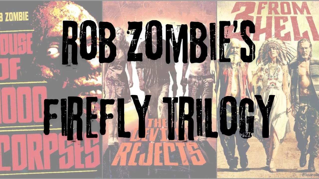 Rob Zombie's Firefly Trilogy. From House Of 1000 Corpses to 3 From Hell. Episode 110